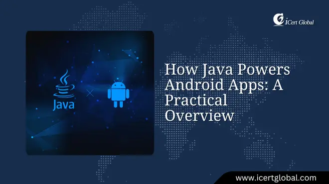 How Java Powers Android Apps: A Practical Overview